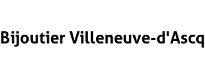 Bijoutier Villeneuve-d'Ascq